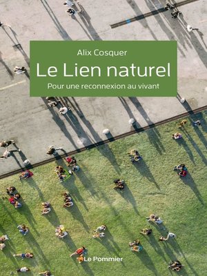 cover image of Le Lien naturel. Se déconnecter pour se reconnecter